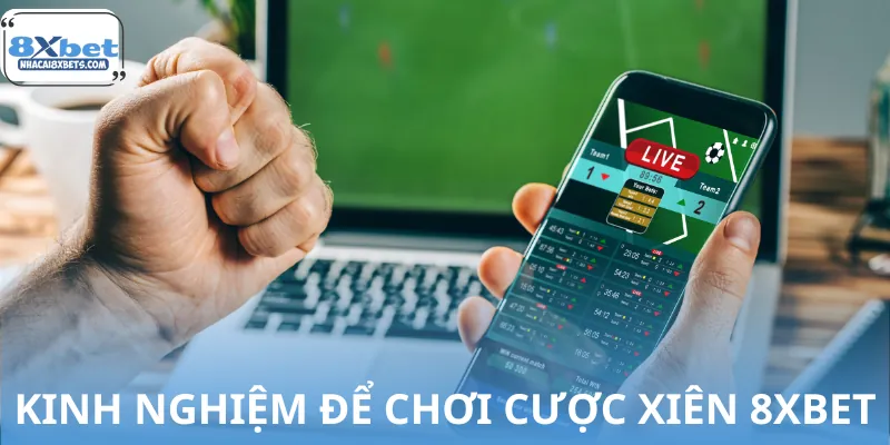 Cược Xiên 8XBET Cho Người Mới | Chơi Sao Để Không Mất Trắng 3 Chia sẻ kinh nghiệm người chơi lâu năm hay cược kèo xiên