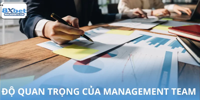 Management Team 3 Sự quan trọng của team Management tại 8XBET
